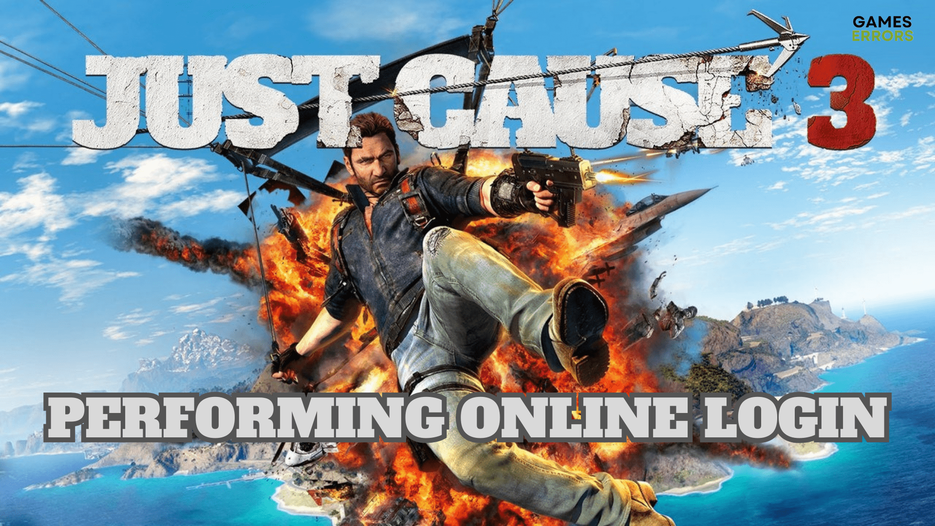 Just Cause 3 Performing Online Login Error: Fix It In No Time
