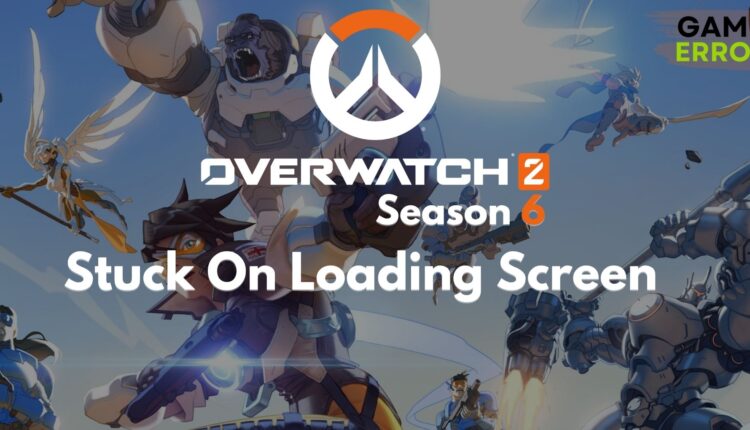 Overwatch 2 Season 6 Stuck On Loading Screen