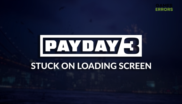 Payday 3 stuck on loading screen