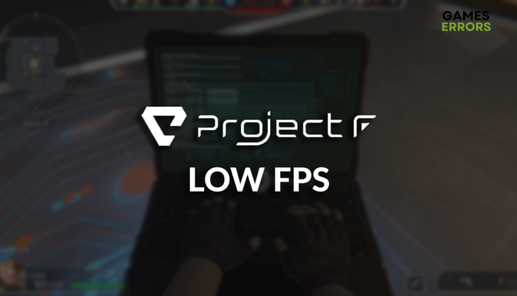 Project F low fps