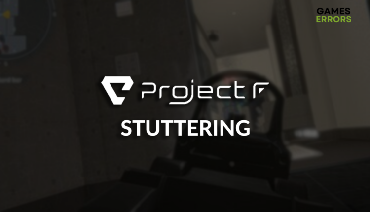 Project F stuttering