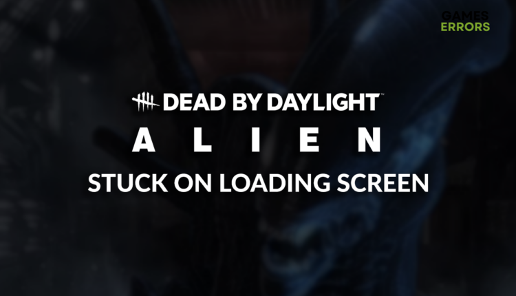 Dead By Daylight Alien Stuck On Loading Screen