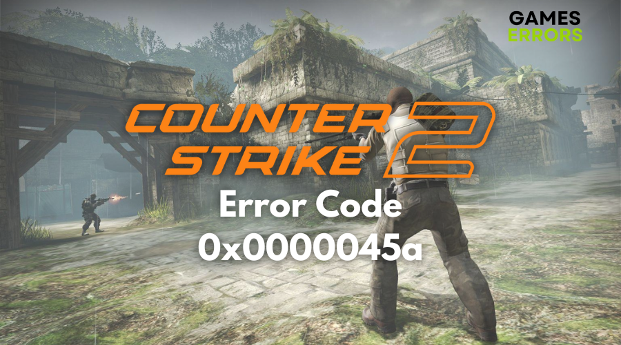 Counter Strike 2 Error Code 0x0000045a