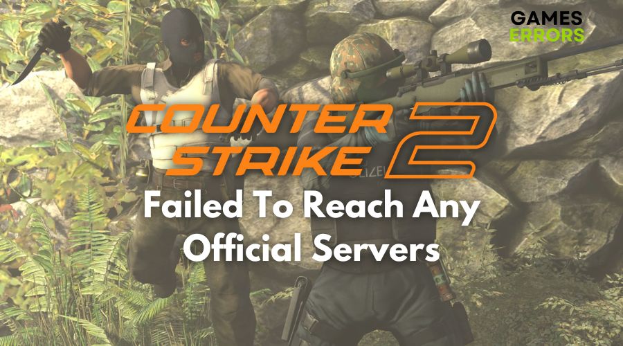 Counter Strike 2 Failed To Reach Any Official Servers