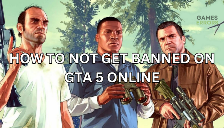 How To Not Get Banned On GTA 5 Online [A Guide]