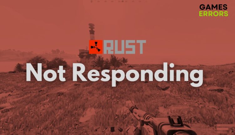 RUST Not Responding