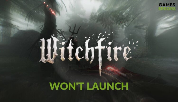 how to fix Witchfire early access won't launch