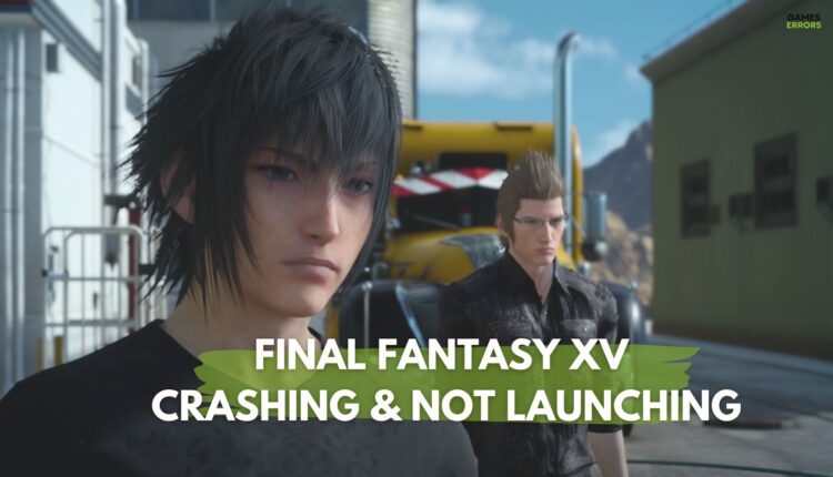 final fantasy XV crashing not launching