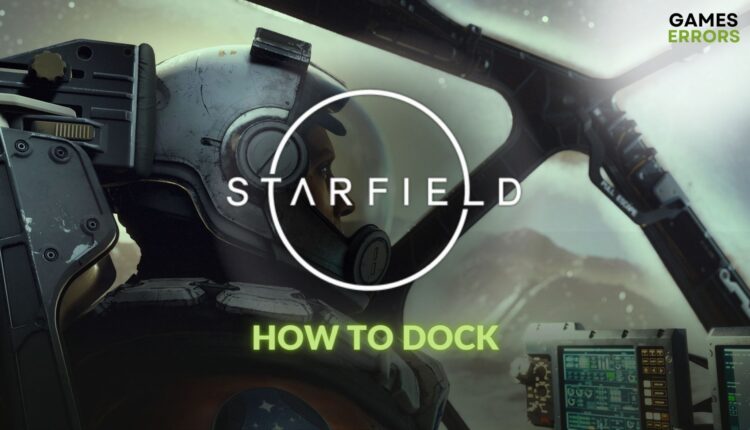 Guide on how to dock ship in Starfield