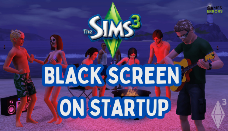 Sims 3 Black Screen On Startup: How To Fix It In No Time