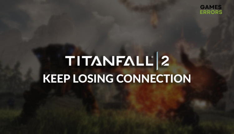 Titanfall 2 keep losing connection