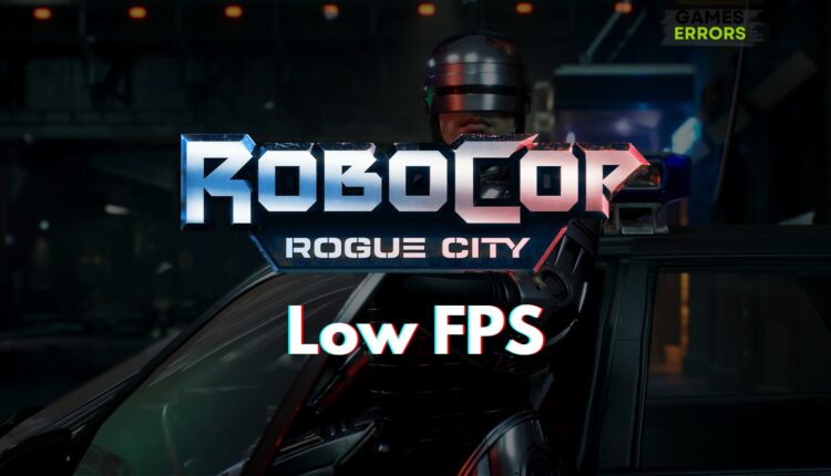 RoboCop Rogue City Low FPS