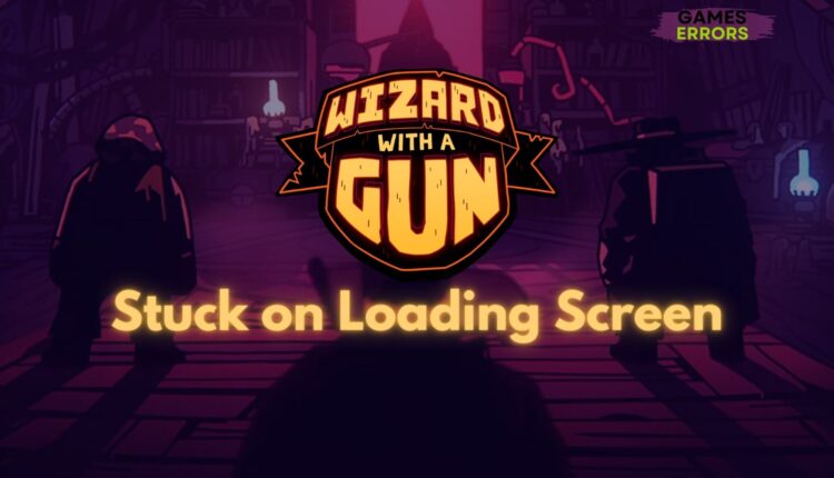 Wizard With a Gun Stuck on Loading Screen