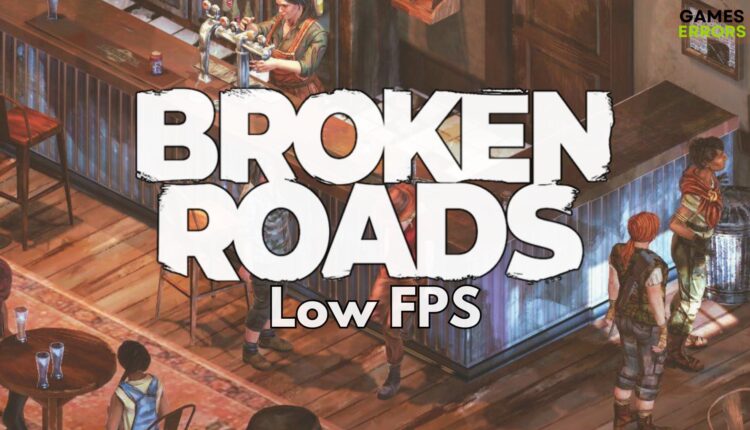 Broken Roads Low FPS