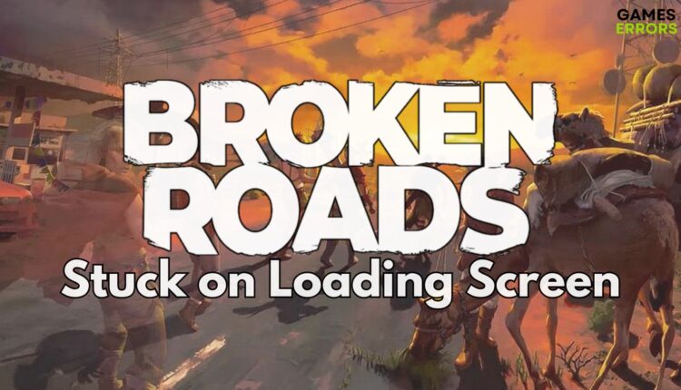 Broken Roads Stuck on Loading Screen