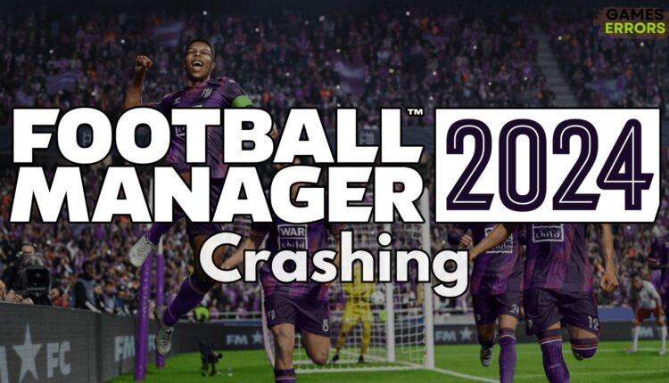 Football Manager 2024 Crashing