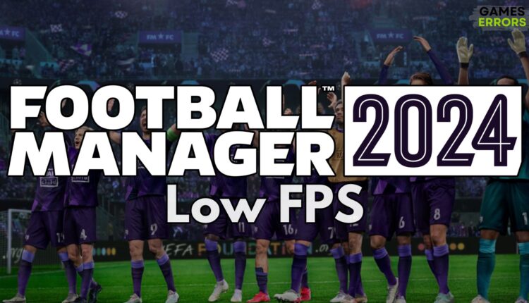 Football Manager 2024 Low FPS