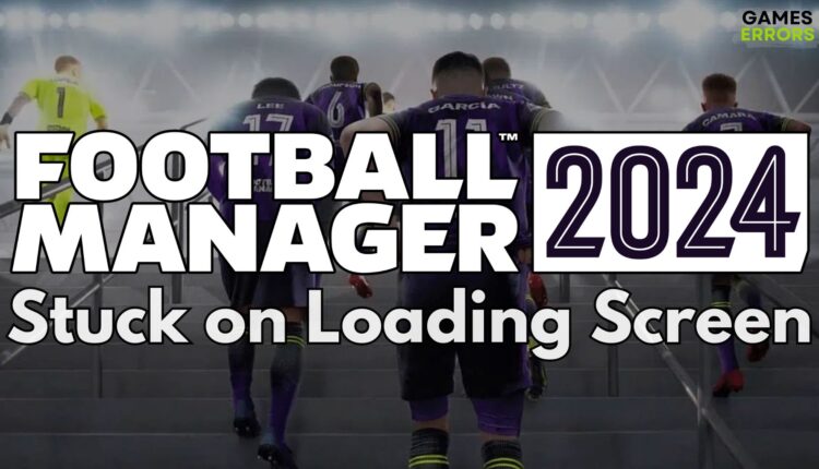 Football Manager 2024 Stuck on Loading Screen
