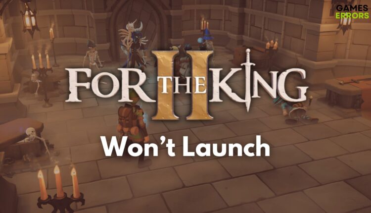 For The King II Won't Launch
