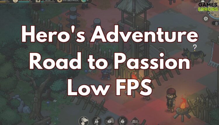 Hero's Adventure Road to Passion Low FPS