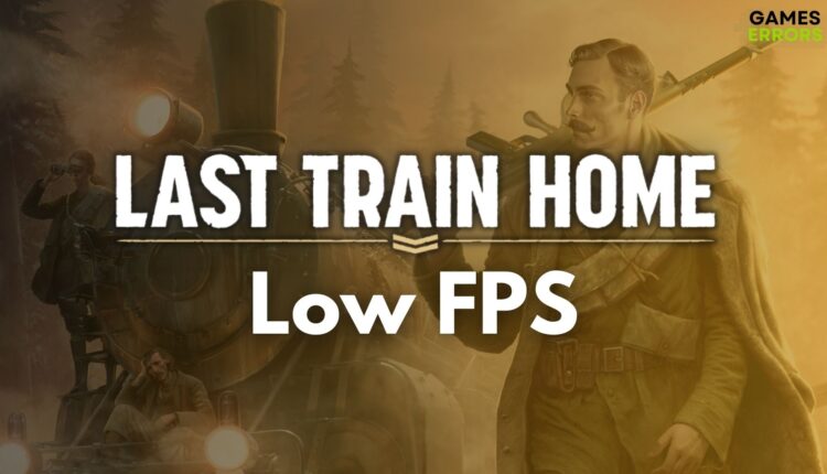 Last Train Home Low FPS