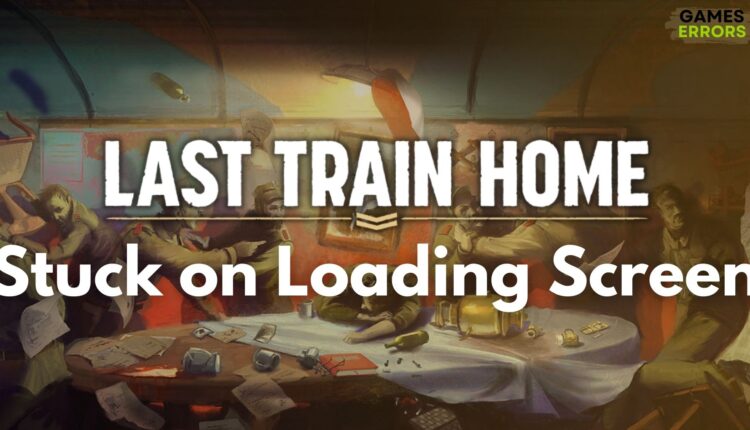 Last Train Home Stuck on Loading Screen