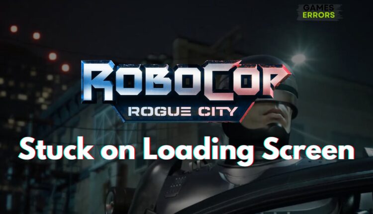 RoboCop Rogue City Stuck on Loading Screen