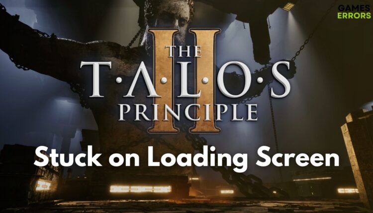 The Talos Principle 2 Stuck on Loading Screen