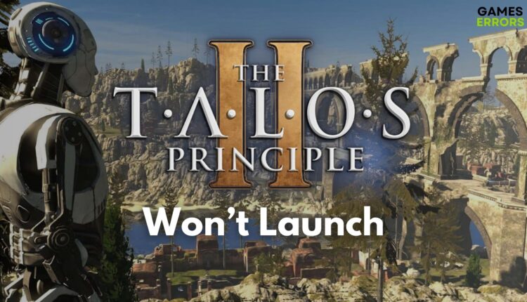 The Talos Principle 2 Won't Launch
