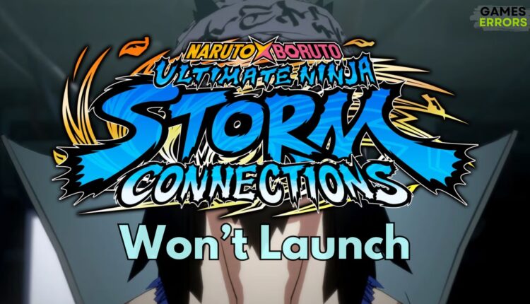 Ultimate Ninja STORM CONNECTIONS Won't Launch