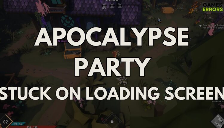 Apocalypse Party Stuck on Loading Screen