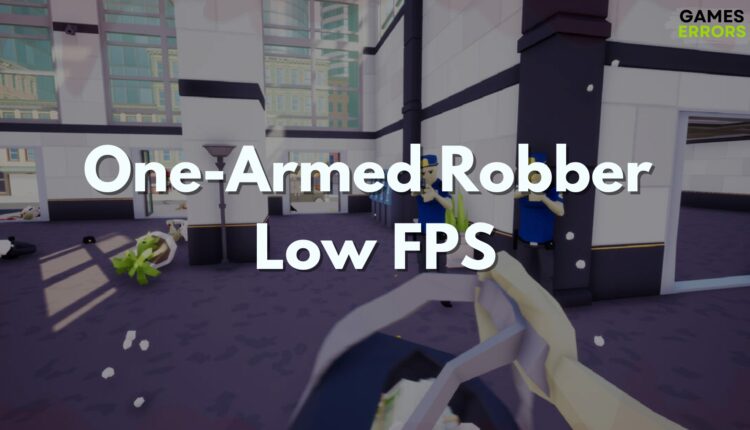 One-Armed Robber Low FPS