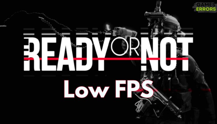 Ready or Not Low FPS
