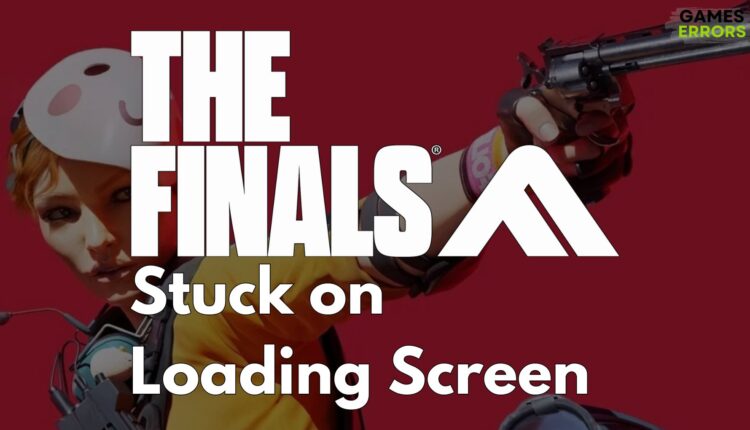 The Finals Stuck on Loading Screen