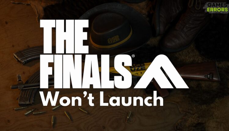 The Finals Won't Launch