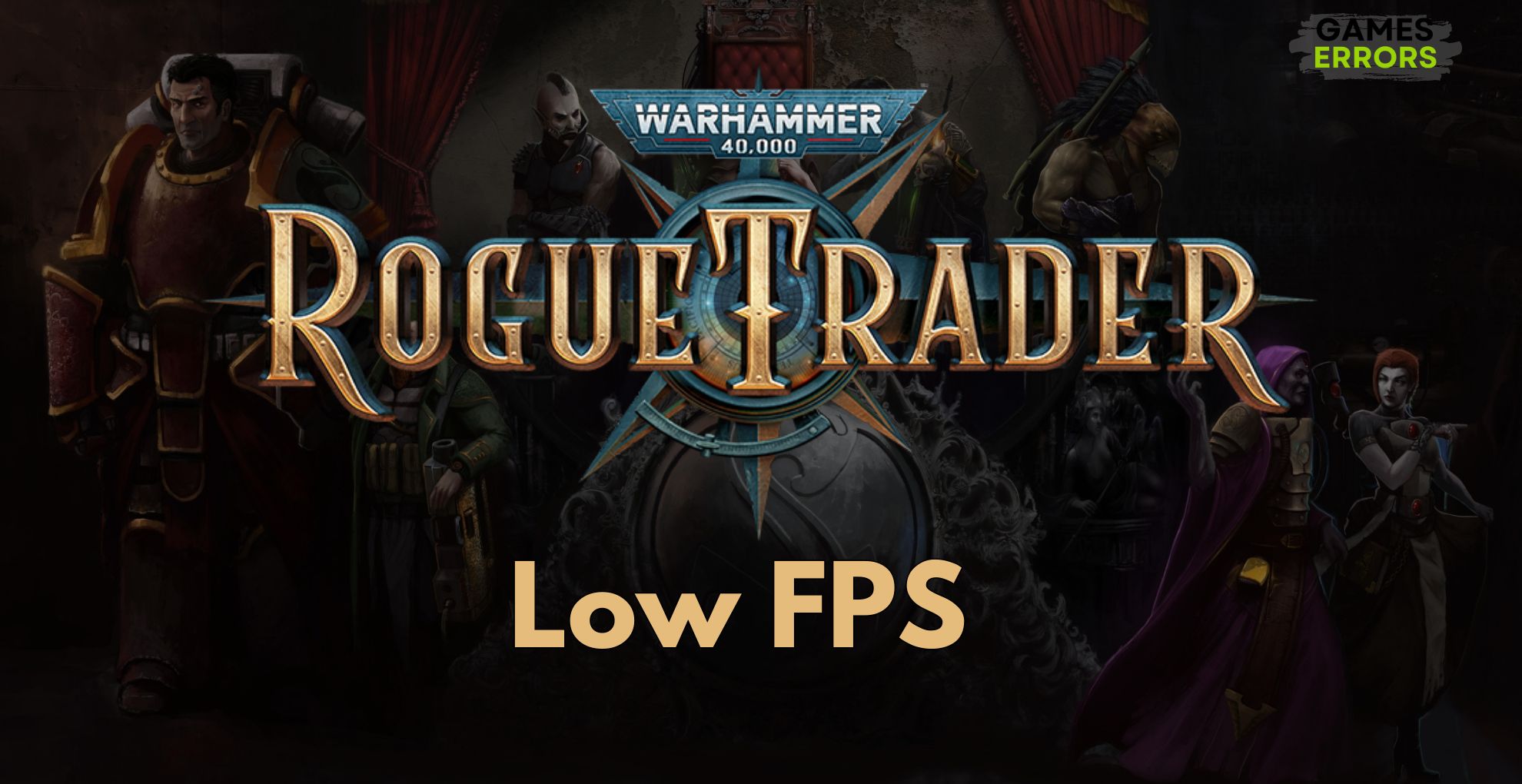 Warhammer 40,000 Rogue Trader Low FPS
