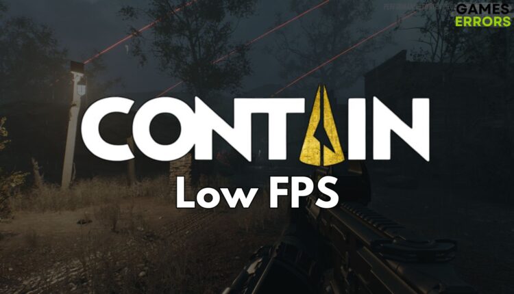 Contain Low FPS