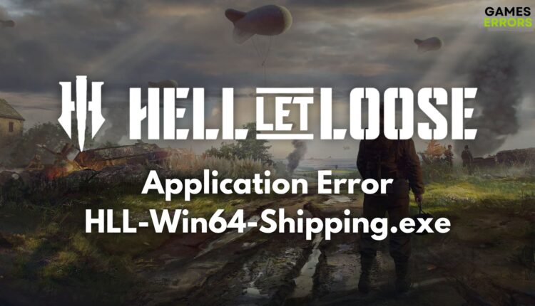 Hell Let Loose Application Error HLL-Win64-Shipping.exe