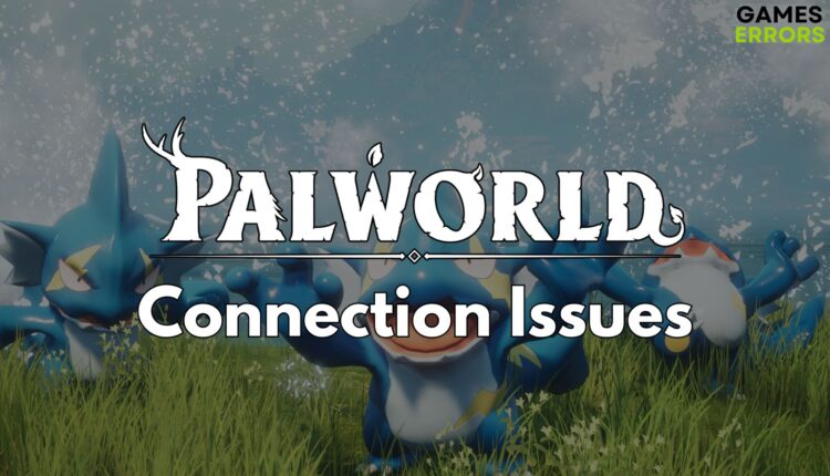 Palworld Connection Issues